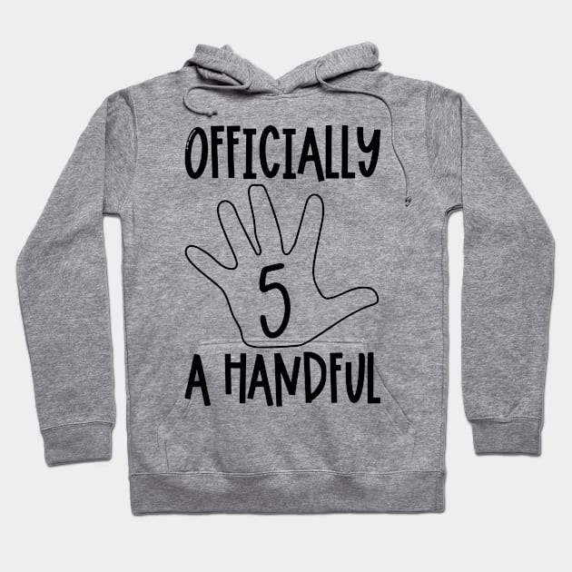 Officially 5 a handful Hoodie by Coral Graphics